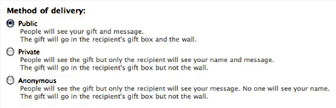 Facebook offers three degrees of publicness or the option of privacy for gifts.